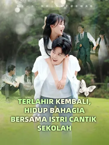 TERLAHIR KEMBALI, HIDUP BAHAGIA BERSAMA ISTRI CANTIK SEKOLAH